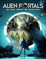 Watch Alien Portals: Time Travel, Prophecy and Missing People 123movieshub