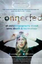 Watch Connected An Autoblogography About Love Death & Technology 123movieshub