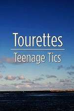 Watch Tourettes: Teenage Tics 123movieshub