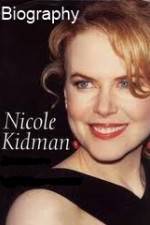 Watch Biography - Nicole Kidman 123movieshub