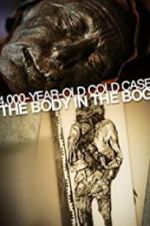 Watch 4,000-Year-Old Cold Case: The Body in the Bog 123movieshub