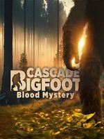 Watch Cascade Bigfoot Blood Mystery 123movieshub