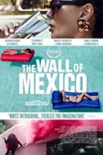 Watch The Wall of Mexico 123movieshub