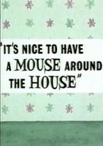 Watch It\'s Nice to Have a Mouse Around the House (Short 1965) 123movieshub