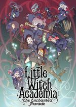 Watch Little Witch Academia: The Enchanted Parade 123movieshub