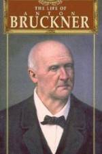 Watch The Life of Anton Bruckner 123movieshub