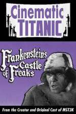 Watch Cinematic Titanic: Frankenstein\'s Castle of Freaks 123movieshub