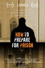 Watch How to Prepare For Prison 123movieshub