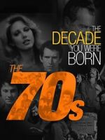 Watch The Decade You Were Born: The 1970's 123movieshub