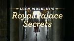 Watch Lucy Worsley\'s Royal Palace Secrets 123movieshub