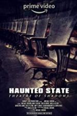 Watch Haunted State: Theatre of Shadows 123movieshub