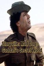 Watch Storyville: Mad Dog - Gaddafi's Secret World 123movieshub