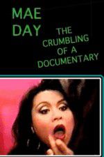 Watch Mae Day: The Crumbling of a Documentary 123movieshub
