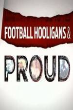 Watch Football Hooligan and Proud 123movieshub