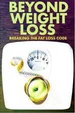 Watch Beyond Weight Loss: Breaking the Fat Loss Code 123movieshub