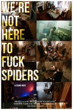 Watch We\'re Not Here to Fuck Spiders 123movieshub
