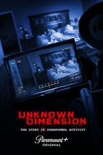 Watch Unknown Dimension: The Story of Paranormal Activity 123movieshub