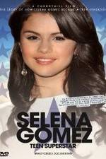 Watch Selena Gomez: Teen Superstar - Unauthorized Documentary 123movieshub