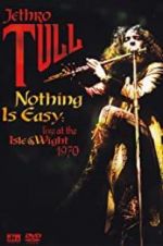 Watch Nothing Is Easy: Jethro Tull Live at the Isle of Wight 1970 123movieshub