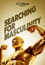 Watch VICE News Presents: Searching for Masculinity 123movieshub