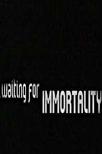 Watch Waiting for Immortality 123movieshub