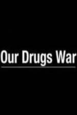 Watch Our Drugs War 123movieshub