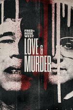 Watch Fred & Rose West: Love & Murder 123movieshub