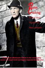 Watch Peter Cushing: A One-Way Ticket to Hollywood 123movieshub