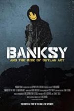 Watch Banksy and the Rise of Outlaw Art 123movieshub