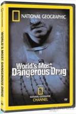 Watch National Geographic The World's Most Dangerous Drug 123movieshub