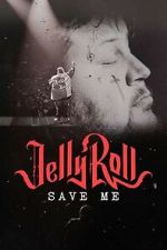 Watch Jelly Roll: Save Me (TV Special 2023) 123movieshub