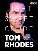 Watch Tom Rhodes: Light, Sweet, Crude 123movieshub