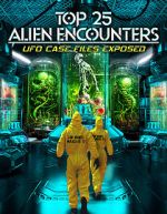 Watch Top 25 Alien Encounters: UFO Case Files Exposed 123movieshub