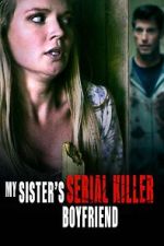 Watch My Sister\'s Serial Killer Boyfriend 123movieshub