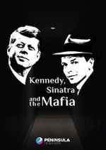 Watch Kennedy, Sinatra and the Mafia 123movieshub