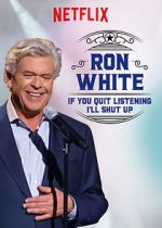 Watch Ron White: If You Quit Listening, I\'ll Shut Up 123movieshub