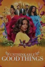 Watch Unthinkably Good Things 123movieshub