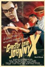Watch The Ghastly Love of Johnny X 123movieshub