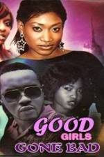 Watch Good Girls Gone Bad 123movieshub