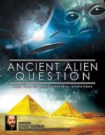 Watch Ancient Alien Question: From UFOs to Extraterrestrial Visitations 123movieshub