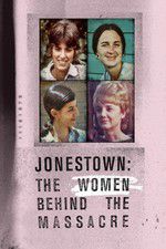 Watch Jonestown: The Women Behind the Massacre 123movieshub