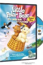 Watch The Little Polar Bear - The Dream of Flying 123movieshub