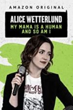 Watch Alice Wetterlund: My Mama Is a Human and So Am I 123movieshub