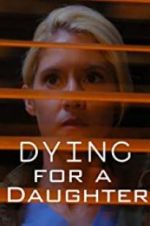 Watch Dying for A Daughter 123movieshub