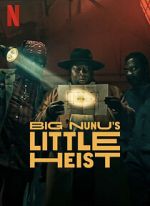 Watch Big Nunu\'s Little Heist 123movieshub