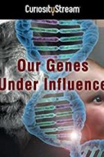 Watch Our Genes Under Influence 123movieshub
