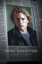 Watch Fatal Addiction: Heath Ledger 123movieshub