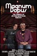 Watch Magnum Dopus: The Making of Jay and Silent Bob Reboot 123movieshub