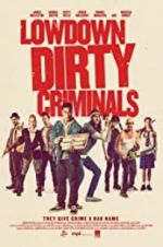 Watch Lowdown Dirty Criminals 123movieshub