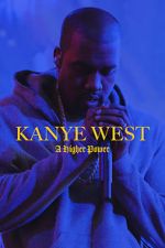 Watch Kanye West: A Higher Power 123movieshub